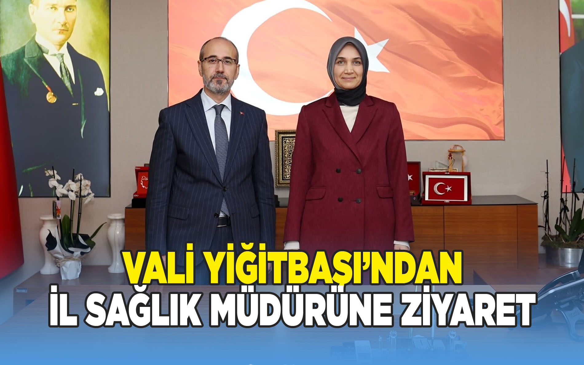 Vali Yiğitbaşı’ndan İl Sağlık Müdürü Dr. Hakkı Öztürk’e Ziyaret