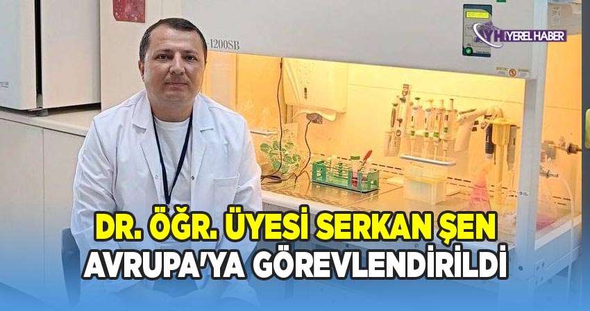 Dr. Öğr. Üyesi Serkan Şen, AFSÜ'den Avrupa'ya Görevlendirildi