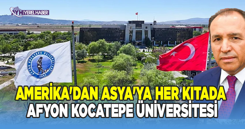 Amerika'dan Asya'ya Her Kıtada Afyon Kacatepe Üniversitesi