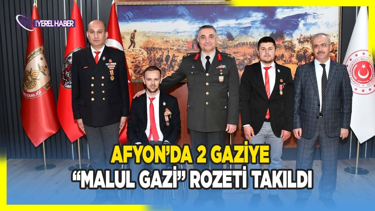 Afyon’da 2 Gaziye “Malul Gazi” Rozeti Takıldı