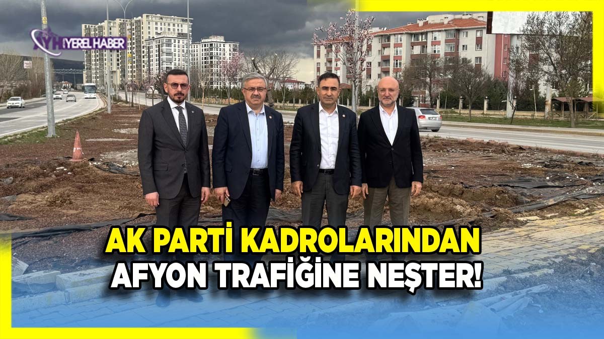 Ak parti kadrolarından Afyonkarahisar trafiğine neşter!