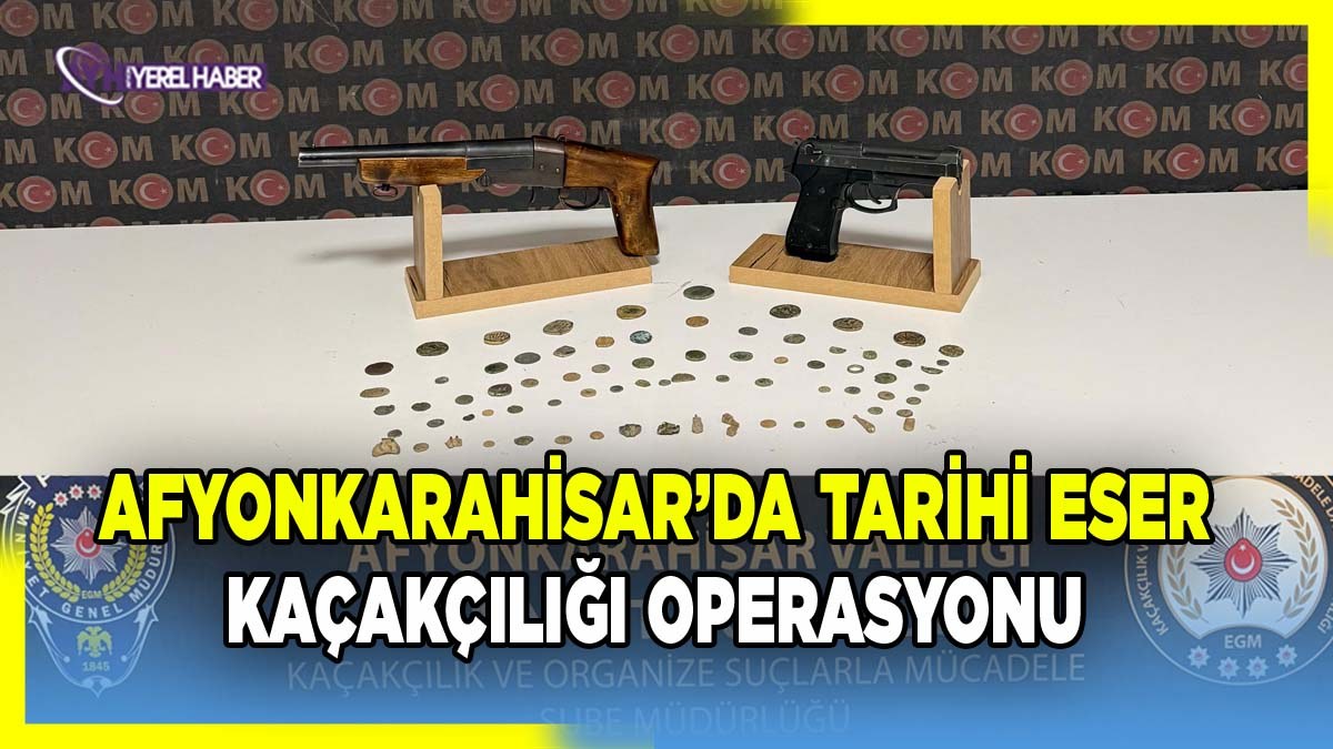 Afyonkarahisar’da Tarihi Eser Kaçakçılığı Operasyonu