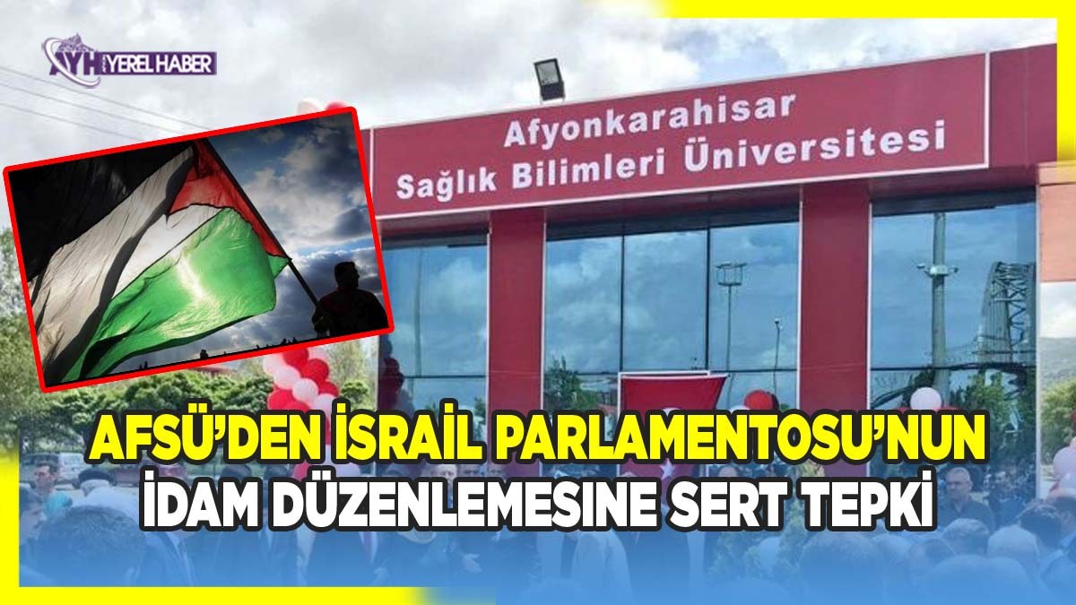 AFSÜ’den İsrail Parlamentosu’nun İdam Düzenlemesine Sert Tepki