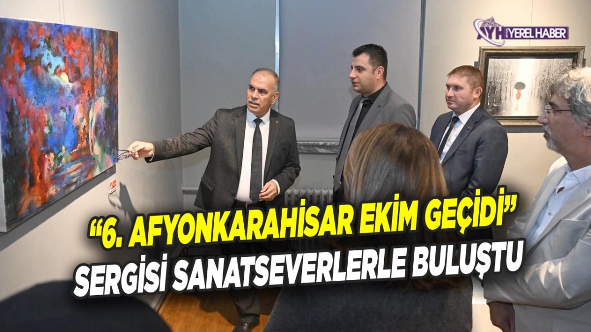 6. Afyonkarahisar Ekim Geçidi, Sergisi Sanatseverlerle Buluştu