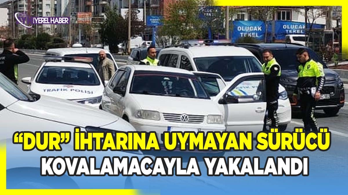 “Dur” İhtarına Uymayan Sürücü Kovalamacayla Yakalandı