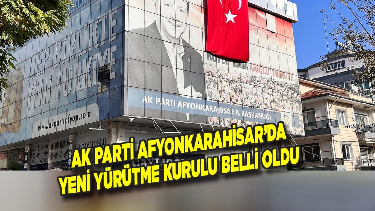 AK Parti Afyonkarahisar’da Yeni Yürütme Kurulu Belli Oldu