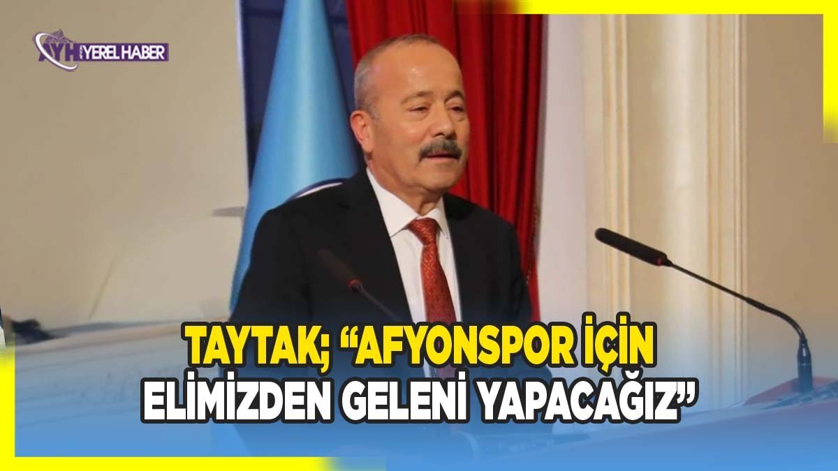 MHP Milletvekili Taytak; 'Afyonspor İçin İnsiyatif Alacağız, Elimizden Geleni Yapacağız'