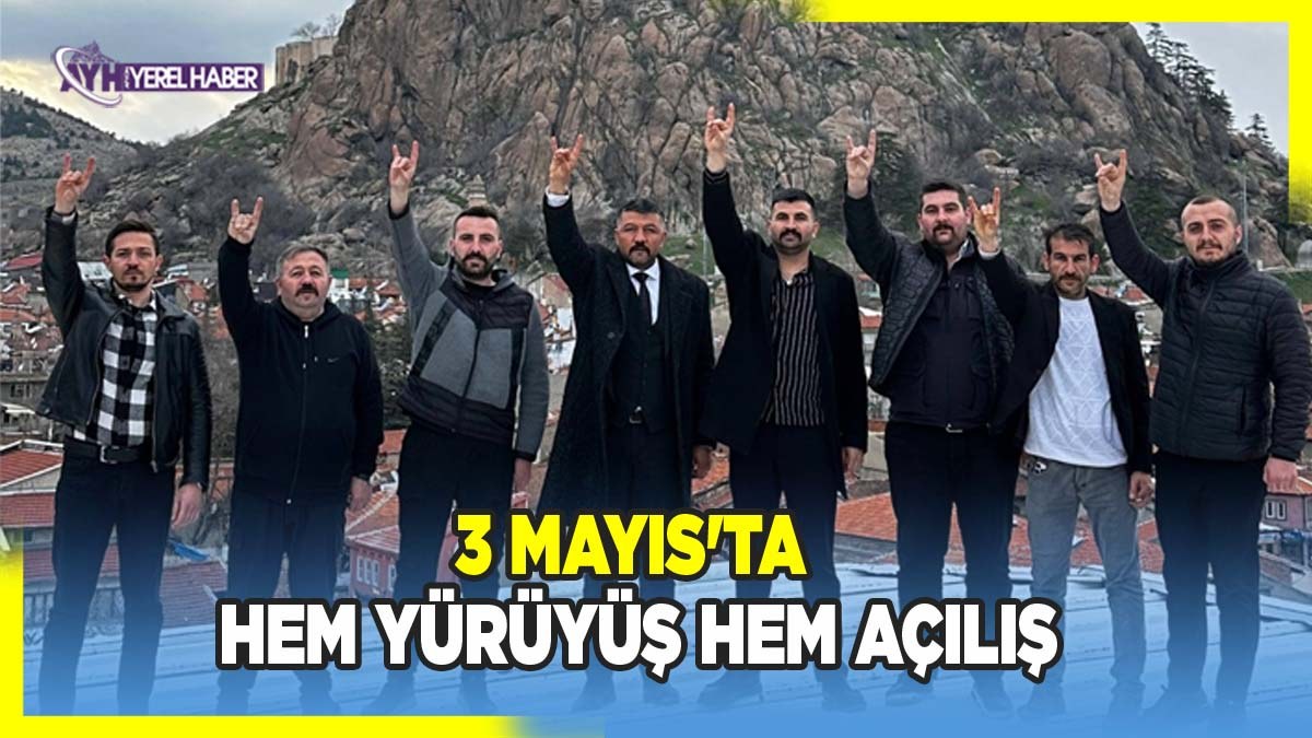 3 Mayıs'ta hem yürüyüş hem açılış