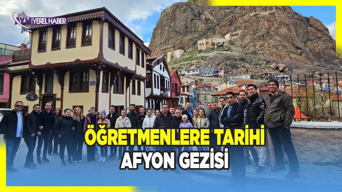 Öğretmenlere tarihi Afyon gezisi
