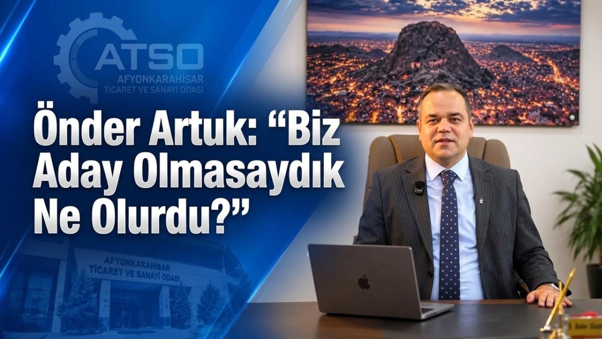 Önder Artuk: 'Biz Aday Olmasaydık Ne Olurdu?'