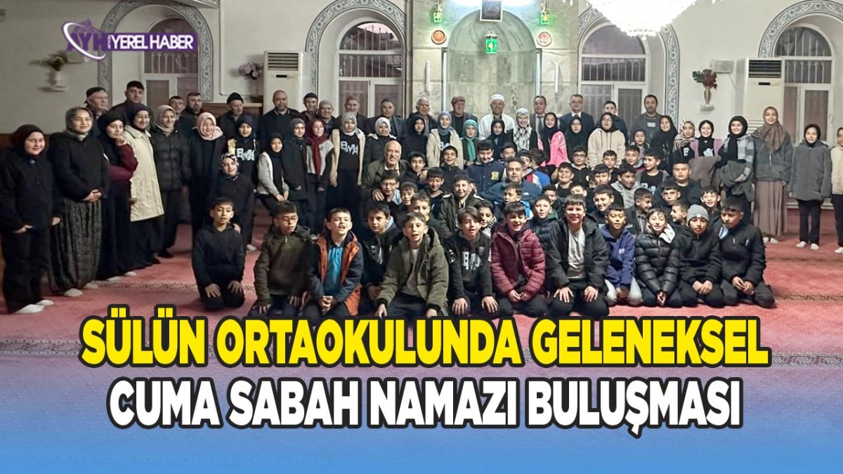Sülün Ortaokulunda Geleneksel Cuma Sabah Namazı Buluşmaları Başladı