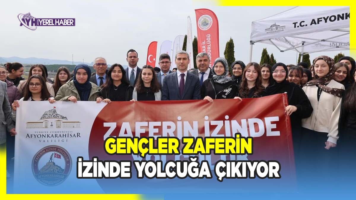 Gençler Zaferin İzinde Yolculuğa Çıkıyor