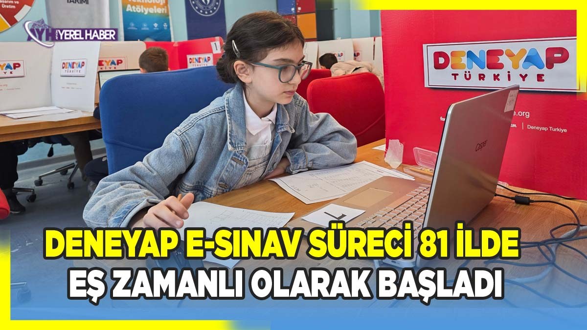 Deneyap E-Sınav Süreci 81 İlde Eş Zamanlı Olarak Başladı