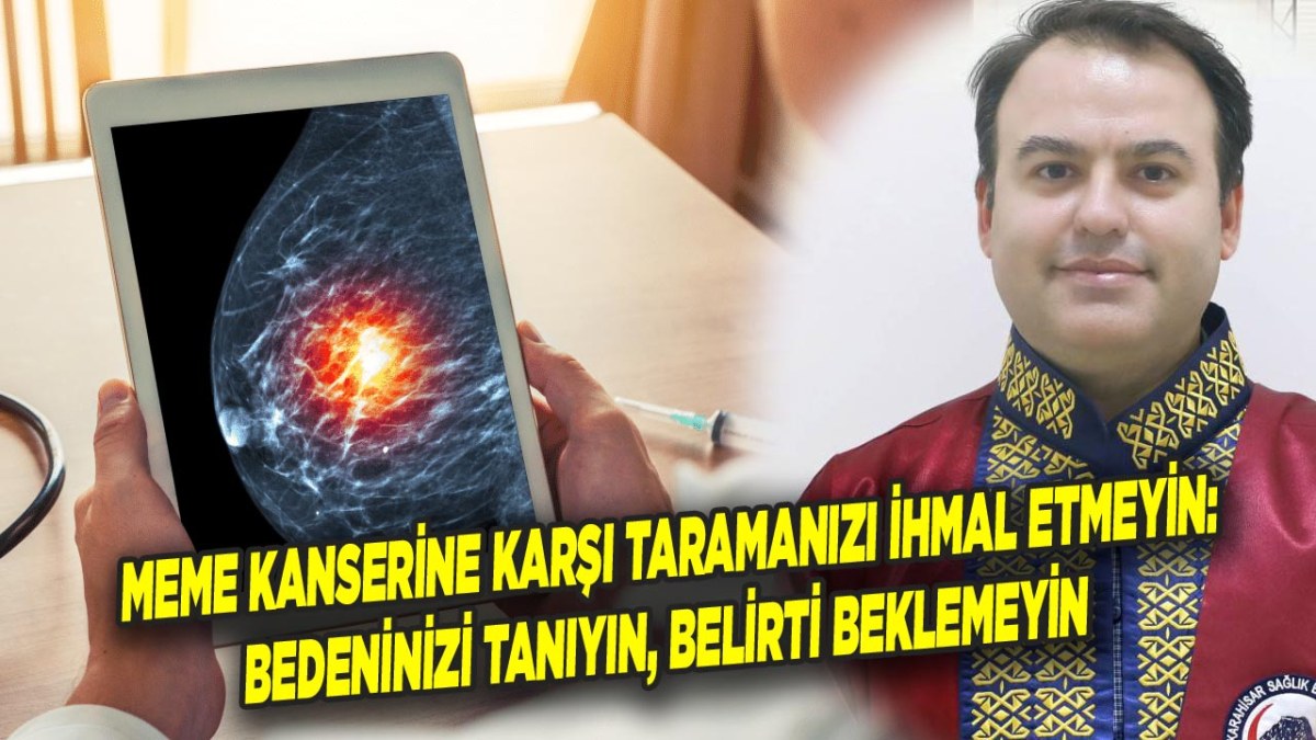 Meme Kanserine Karşı Taramanızı İhmal Etmeyin: Bedeninizi Tanıyın, Belirti Beklemeyin