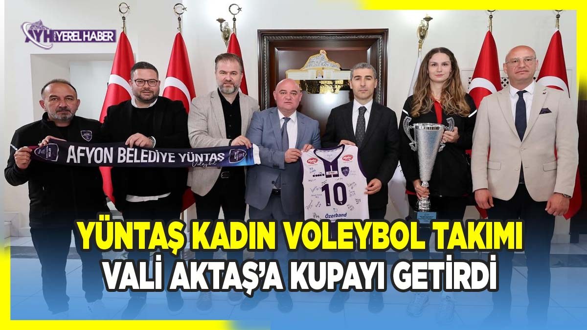 Yüntaş Kadın Voleybol Takımı Vali Aktaş'a şampiyonluk kupasını getirdi