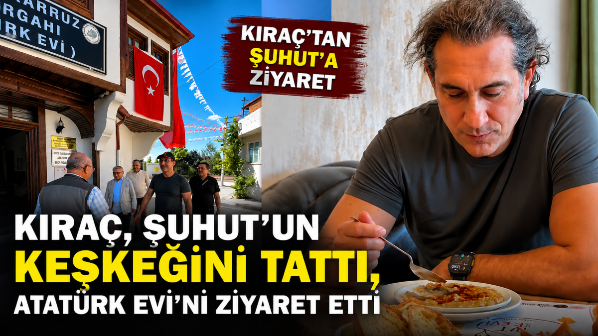 Kıraç, Şuhut’un Tescilli Keşkeğini Tattı, Atatürk Evi’ni Ziyaret Etti