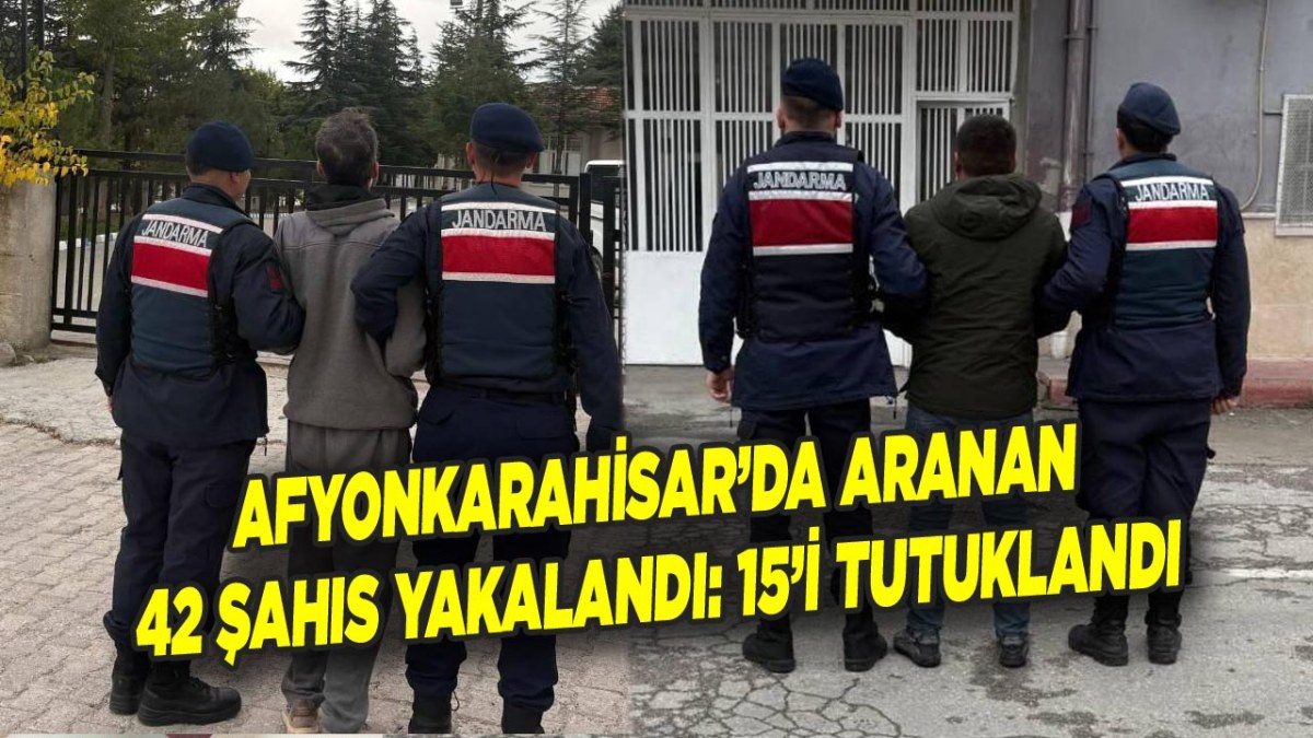 Afyonkarahisar’da Aranan 42 Şahıs Yakalandı: 15’i Tutuklandı
