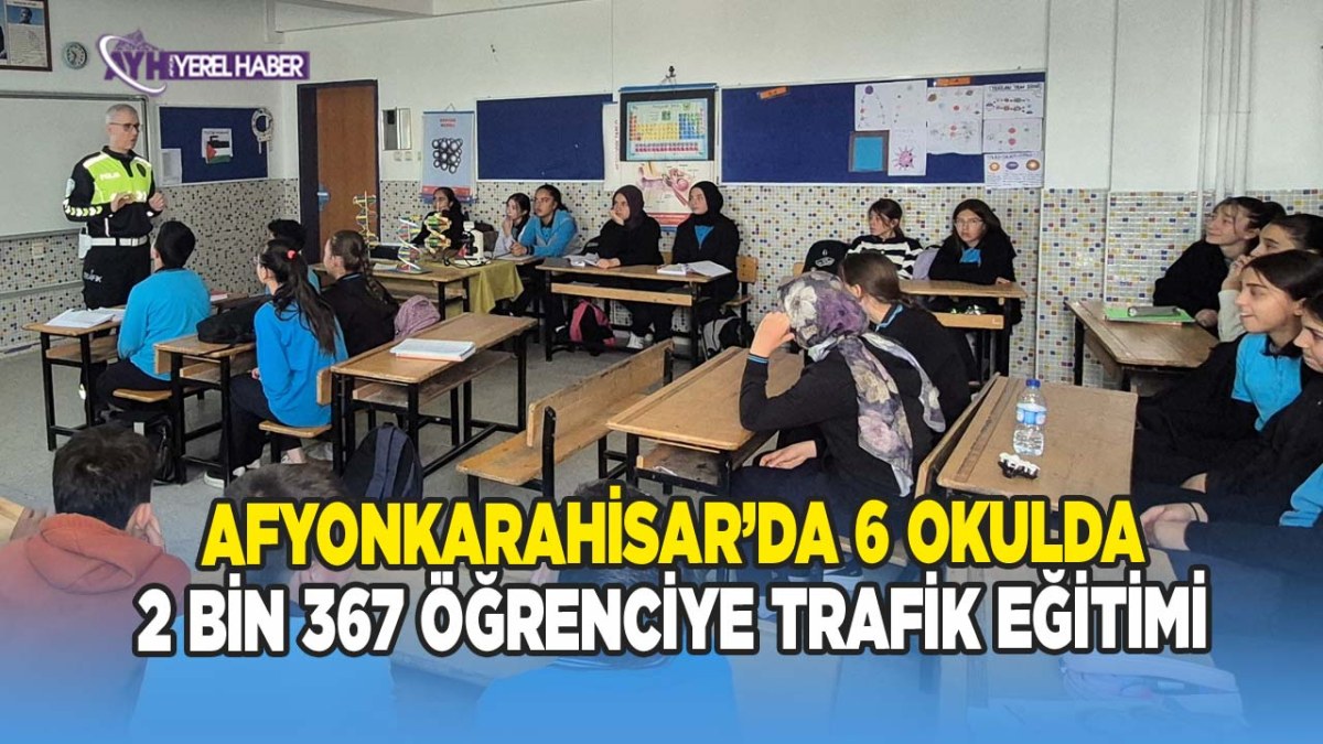 Afyonkarahisar’da 6 Okulda 2 Bin 367 Öğrenciye Trafik Eğitimi Verildi