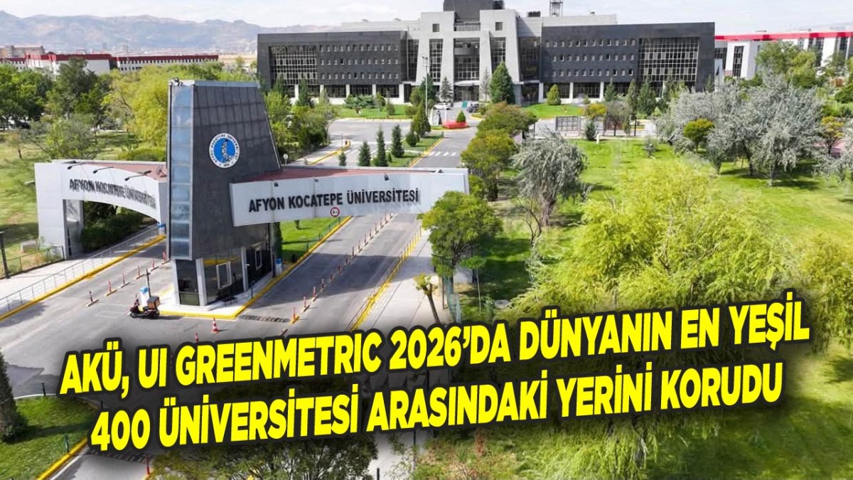 AKÜ, UI GreenMetric 2026’da Dünyanın En Yeşil 400 Üniversitesi Arasındaki Yerini Korudu