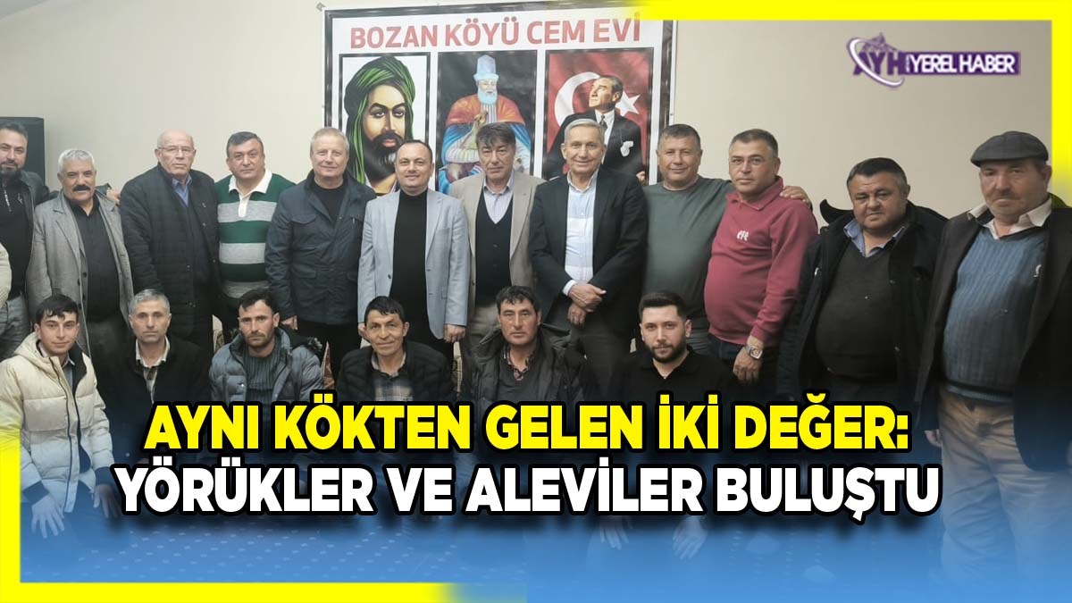 Aynı kökten gelen iki değer: Yörükler ve Aleviler buluştu