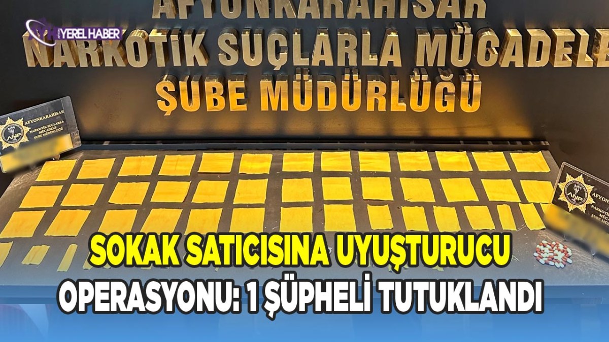 Sokak Satıcısına Uyuşturucu Operasyonu: 1 Şüpheli Tutuklandı