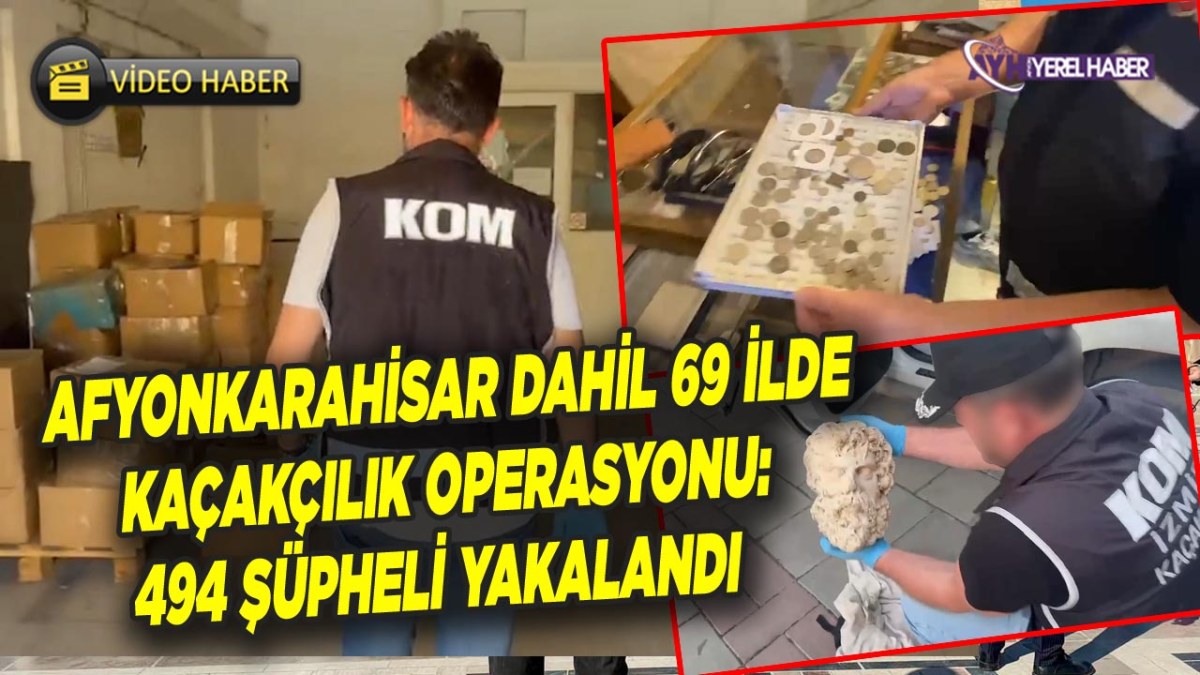 Afyonkarahisar dahil 69 İlde Kaçakçılık Operasyonu: 494 Şüpheli Yakalandı