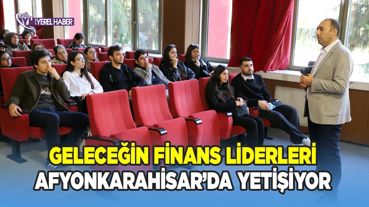 AKİFAM ve TKBB’den Anadolu’da Bir İlk: Geleceğin Finans Liderleri Afyonkarahisar’da Yetişiyor
