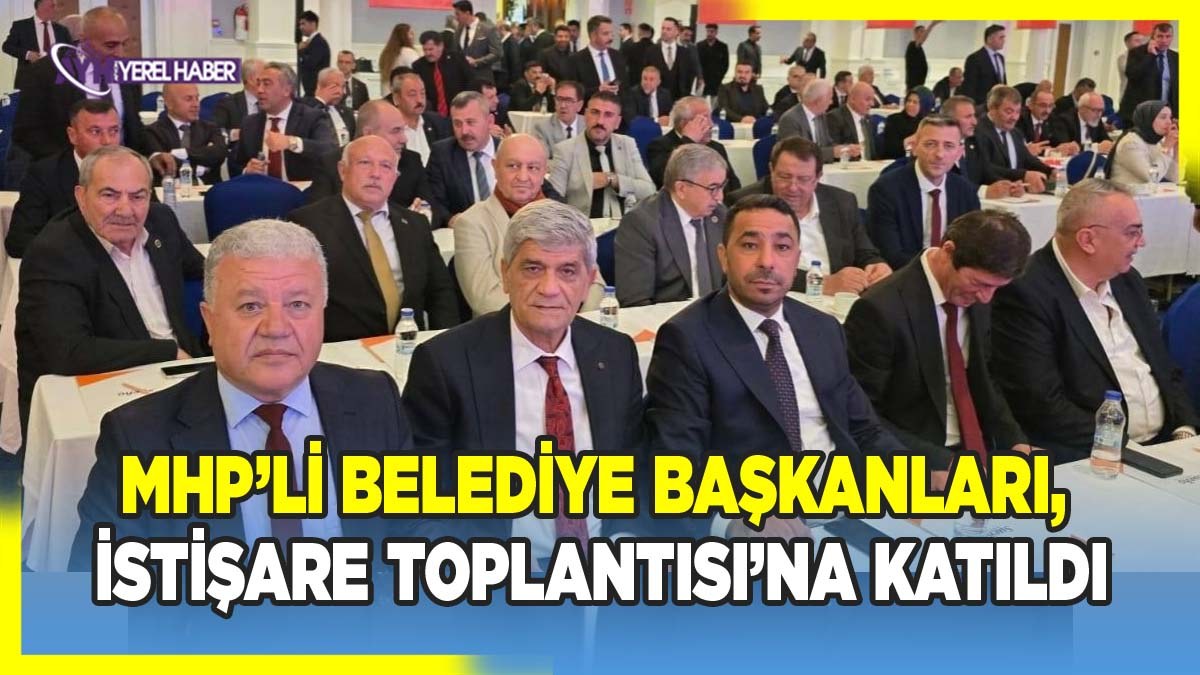 MHP’li belediye başkanları, Antalya’daki İstişare Toplantısı’na katıldı