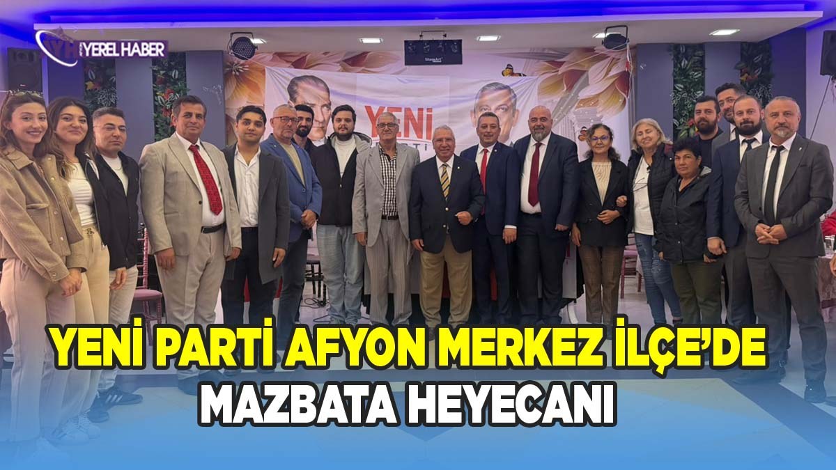 Yeni Parti Afyon Merkez İlçe’de Mazbata Heyecanı