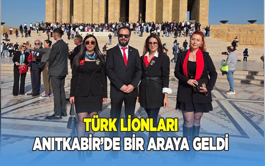 Türk Lionları Anıtkabir’de Bir Araya Geldi