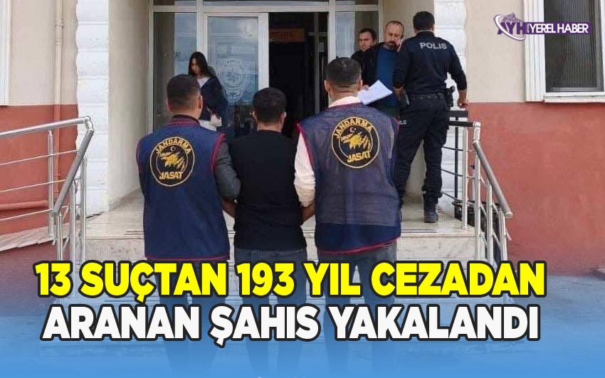 13 suçtan 193 yıl cezadan aranan şahıs yakalandı