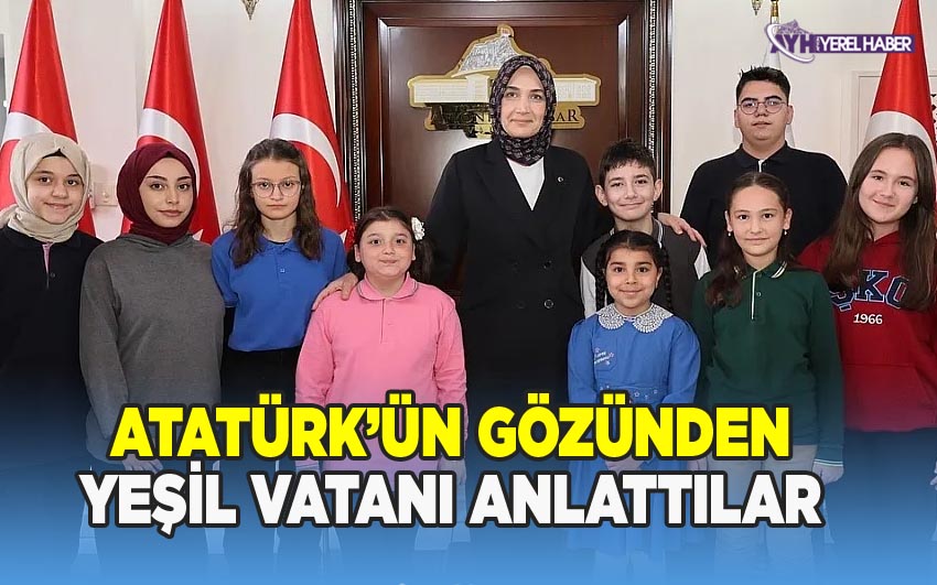 Atatürk'ün Gözünden Yeşil Vatanı Anlattılar