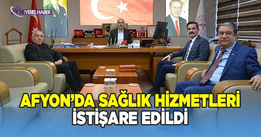 Afyon'un sağlık hizmetleri görüşüldü