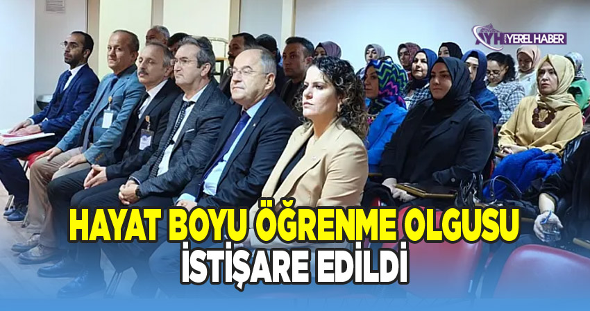 Hayat Boyu Öğrenme Olgusu İstişare Edildi