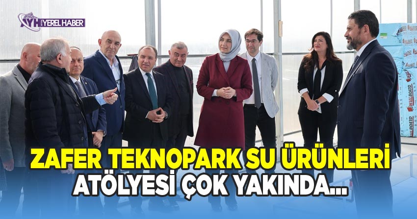 Zafer Teknopark Su Ürünleri Atölyesi yakında hizmete açılacak