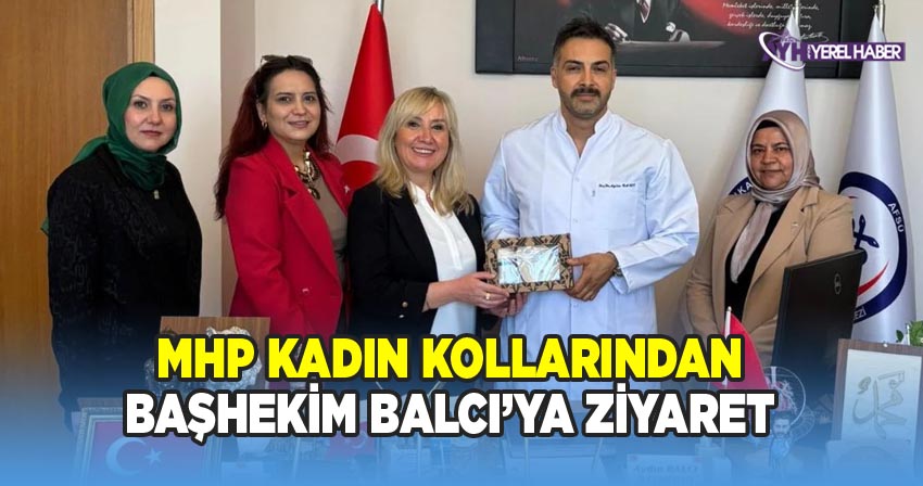 MHP Kadın Kolları’ndan AFSÜ Başhekimi Doç. Dr. Balcı’ya Hayırlı Olsun Ziyareti