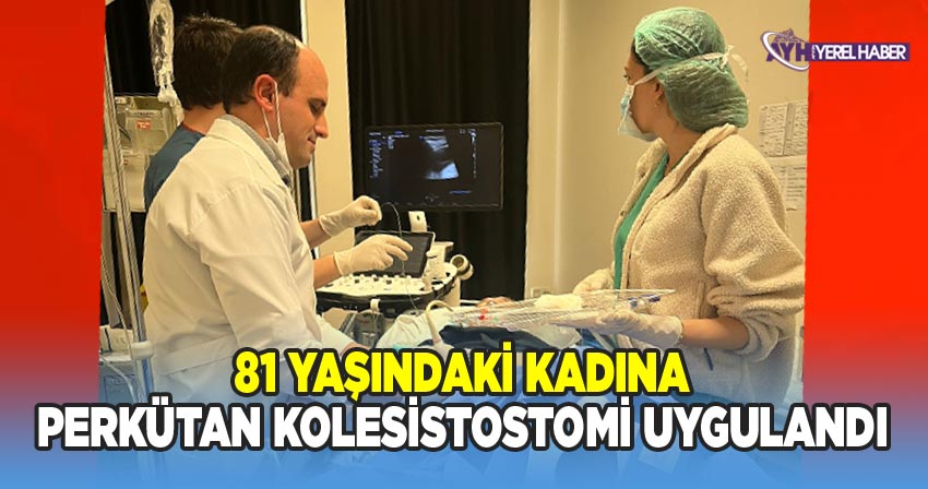 Sandıklı'da 81 yaşındaki hastaya perkütan kolesistostomi uygulandı