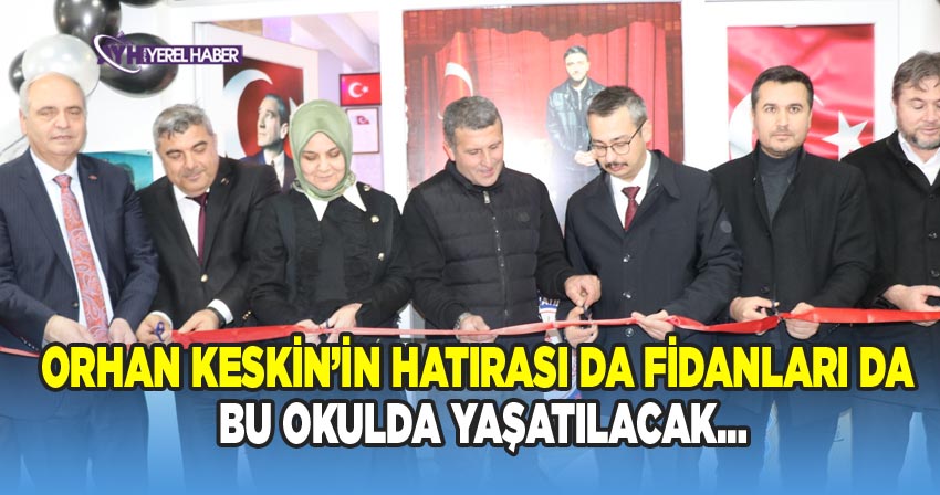 Orhan Keskin’in Hatırası da Fidanları da bu okulda Yaşayacak…