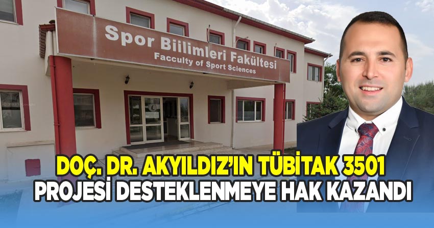 Doç. Dr. Akyıldız’ın TÜBİTAK 3501 Projesi Desteklenmeye Hak Kazandı