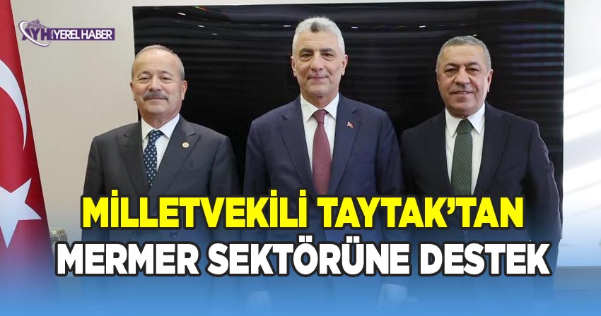 Milletvekili Taytak'tan Mermer Sektörüne destek