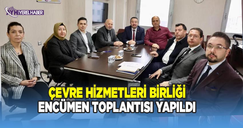 Çevre Hizmetleri Birliği Encümen Toplantısı Yapıldı