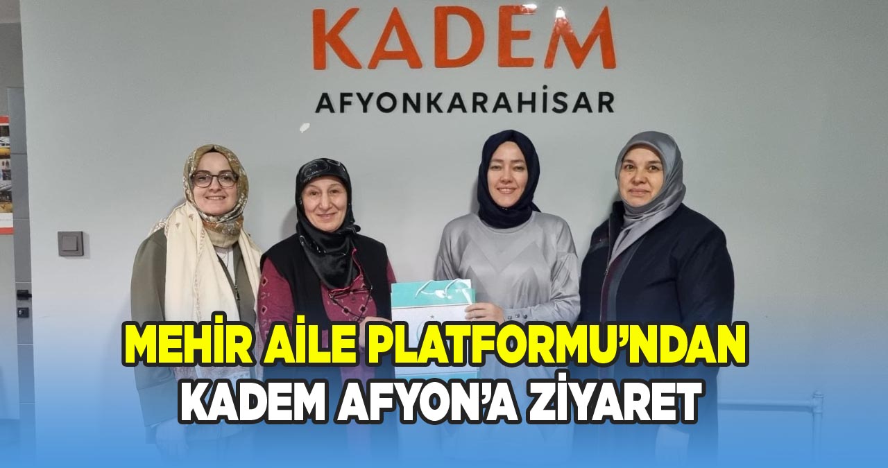 Mehir Aile Platformu’ndan KADEM Afyonkarahisar’a Ziyaret