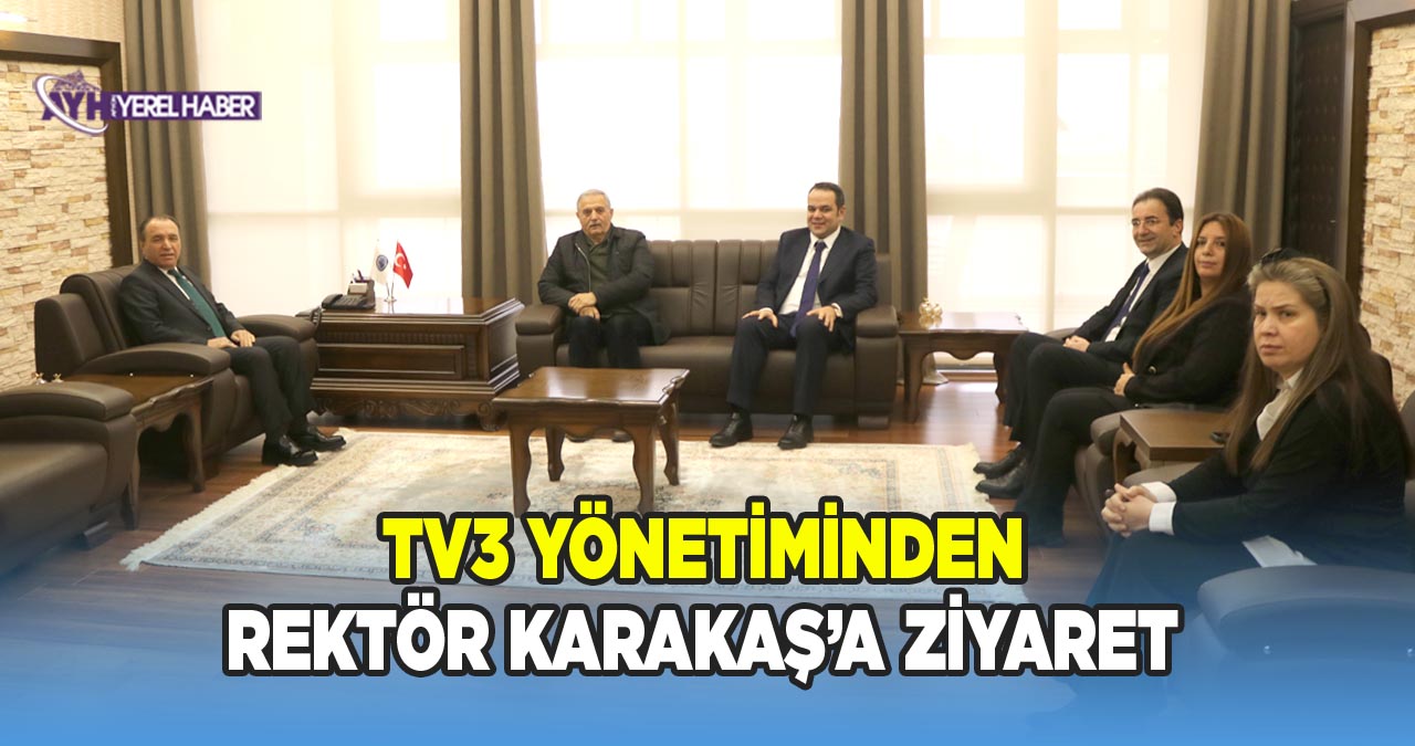 TV3 Yönetiminden Rektör Karakaş'a Ziyaret