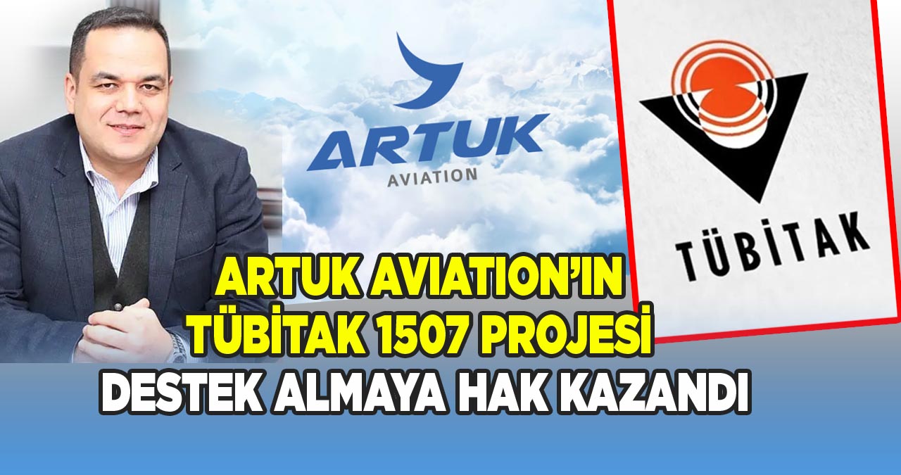 ARTUK AVIATION’ın TÜBİTAK 1507 Projesi Destek Almaya Hak Kazandı