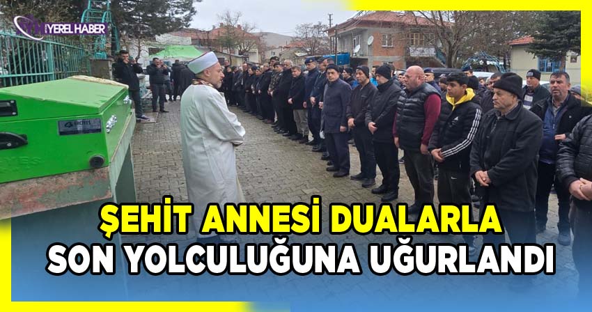 Şehit Annesi Raziye Kılıçaslan Dualarla Son Yolculuğuna Uğurlandı