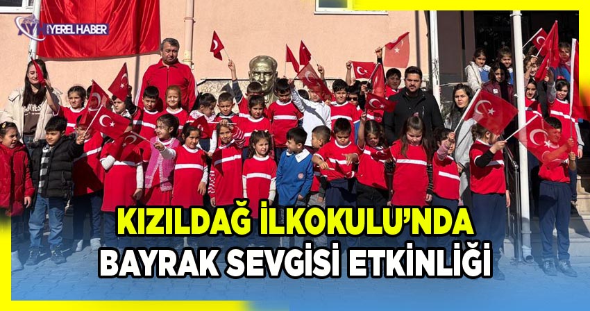 Kızıldağ İlkokulu’nda Bayrak Sevgisi etkinliği