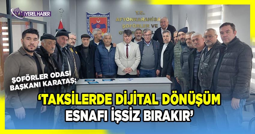 Karataş; Taksilerde dijital dönüşüm, esnafı işsiz bırakır