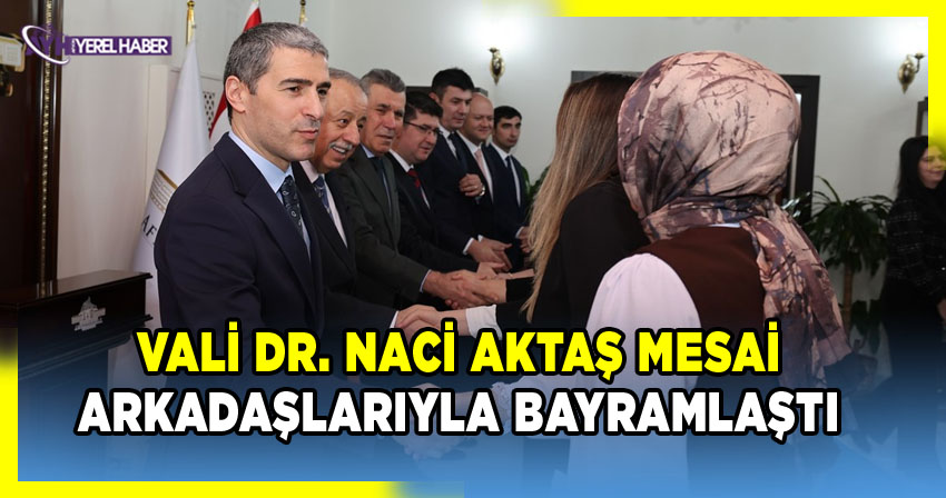 Vali Dr. Naci Aktaş Mesai Arkadaşlarıyla Bayramlaştı