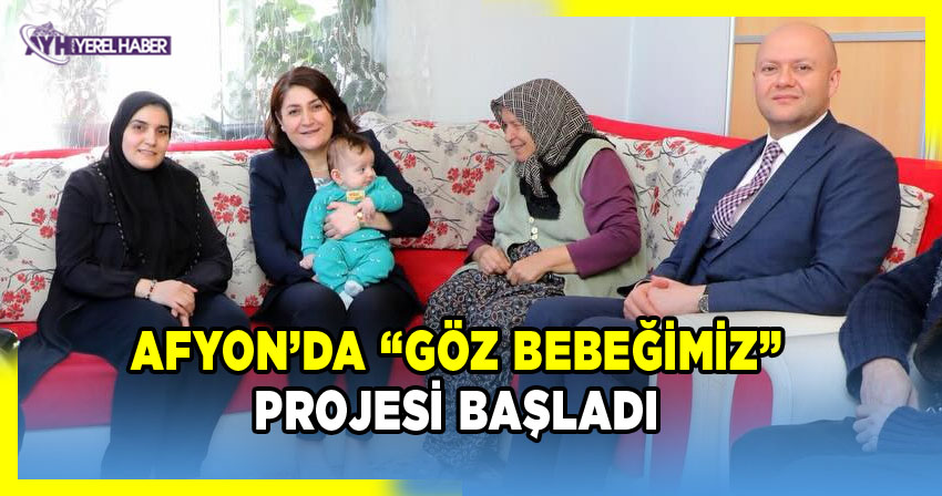 Afyonkarahisar’da 'Göz Bebeğimiz' Projesi Başladı: 1000 Bebeğe Destek Sağlanacak