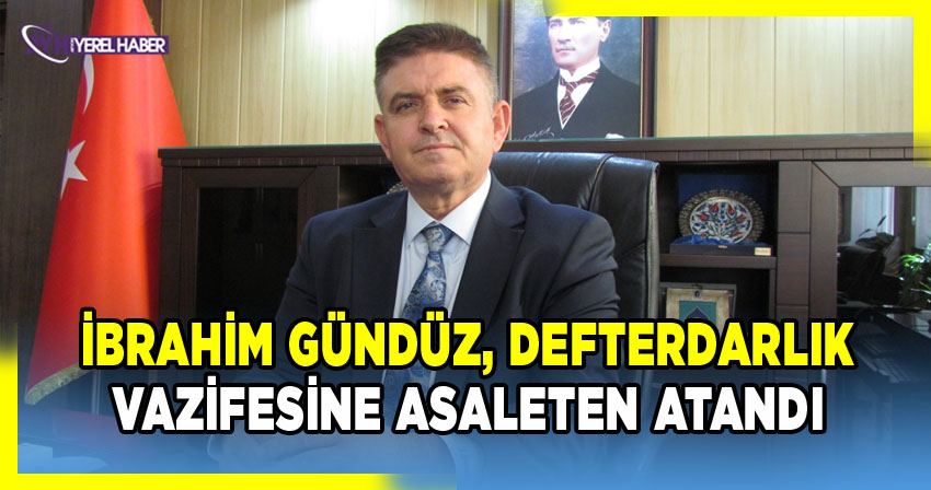 İbrahim Gündüz, Defterdarlık vazifesine asaleten atandı